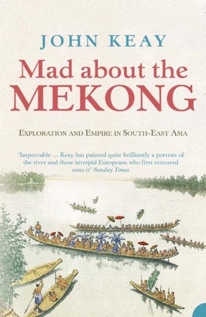 Mad About the Mekong : Exploration and Empire in South East Asia, Paperback / softback Book