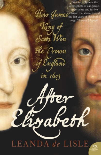After Elizabeth : The Death of Elizabeth and the Coming of King James, Paperback / softback Book