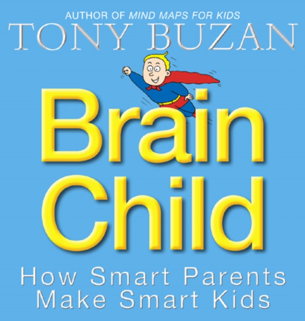 Brain Child : How Smart Parents Make Smart Kids, Paperback / softback Book