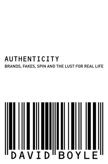 Authenticity : Brands, Fakes, Spin and the Lust for Real Life, Paperback / softback Book