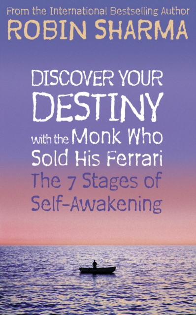 Discover Your Destiny with The Monk Who Sold His Ferrari : The 7 Stages of Self-Awakening, Paperback / softback Book