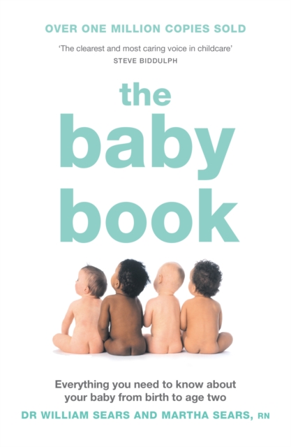 The Baby Book : Everything You Need to Know About Your Baby from Birth to Age Two, Paperback / softback Book