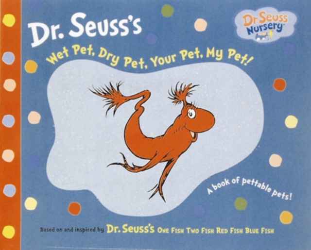 Wet Pet, Dry Pet, Your Pet, My Pet! : Touch and Feel Book, Board book Book