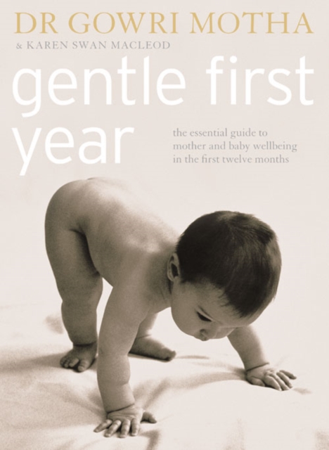 Gentle First Year : The Essential Guide to Mother and Baby Wellbeing in the First Twelve Months, Paperback / softback Book