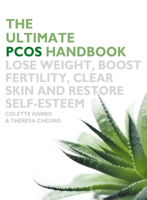 The Ultimate PCOS Handbook : Lose Weight, Boost Fertility, Clear Skin and Restore Self-Esteem, Paperback / softback Book