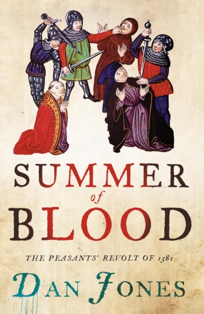 Summer of Blood : The Peasants’ Revolt of 1381, Paperback / softback Book