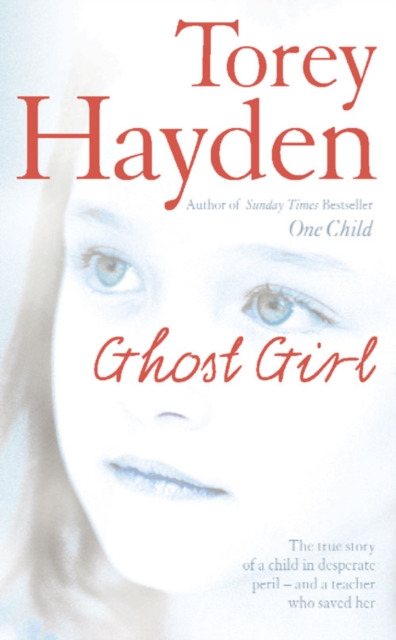 Ghost Girl : The True Story of a Child in Desperate Peril - and a Teacher Who Saved Her, Paperback / softback Book