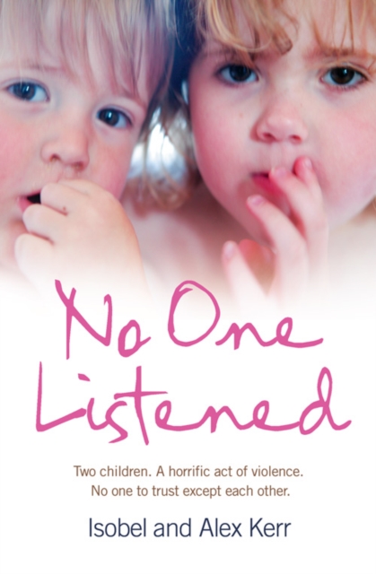 No One Listened : Two Children Caught in a Tragedy with No One Else to Trust Except for Each Other, Paperback / softback Book