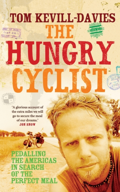 The Hungry Cyclist : Pedalling the Americas in Search of the Perfect Meal, Paperback / softback Book
