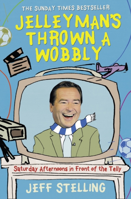 Jelleyman’s Thrown a Wobbly : Saturday Afternoons in Front of the Telly, Paperback / softback Book