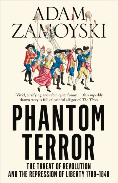 Phantom Terror : The Threat of Revolution and the Repression of Liberty 1789-1848, Paperback / softback Book