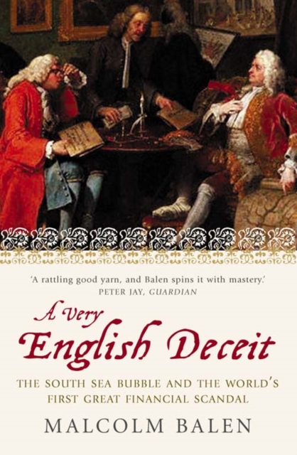 A Very English Deceit : The Secret History of the South Sea Bubble and the First Great Financial Scandal, Paperback / softback Book