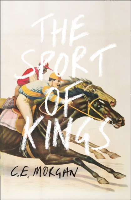 The Sport of Kings : Shortlisted for the Baileys Women's Prize for Fiction 2017, Hardback Book