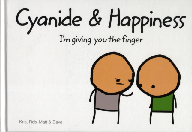 Cyanide and Happiness : I’M Giving You the Finger, Hardback Book