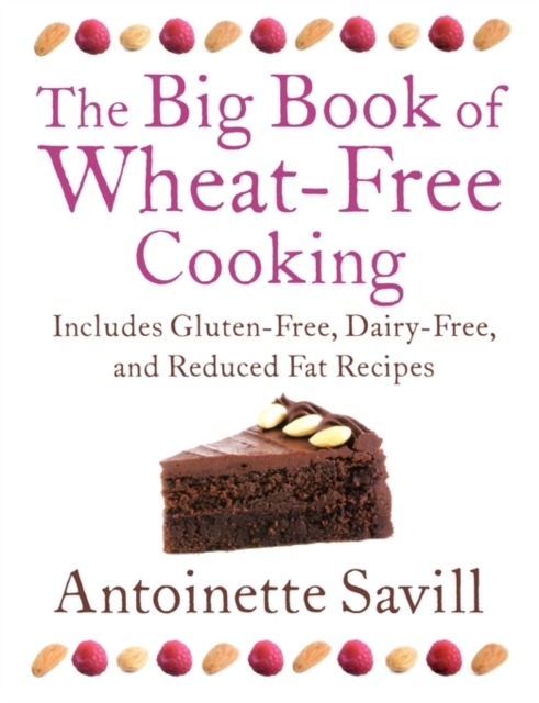 The Big Book of Wheat-Free Cooking : Includes Gluten-Free, Dairy-Free, and Reduced Fat Recipes, Paperback / softback Book