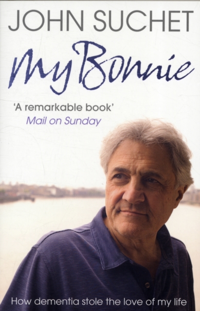 My Bonnie : How Dementia Stole the Love of My Life, Paperback / softback Book