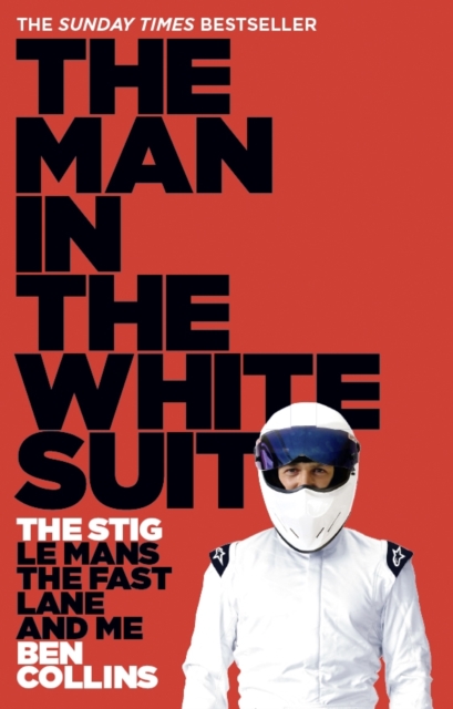 The Man in the White Suit : The Stig, Le Mans, the Fast Lane and Me, Paperback / softback Book