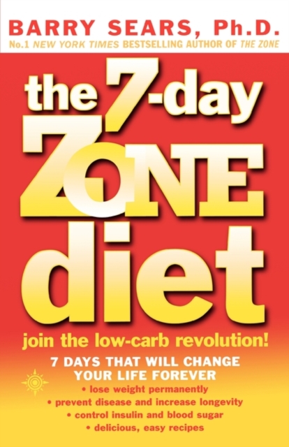 The 7-Day Zone Diet : Join the Low-Carb Revolution!, Paperback / softback Book
