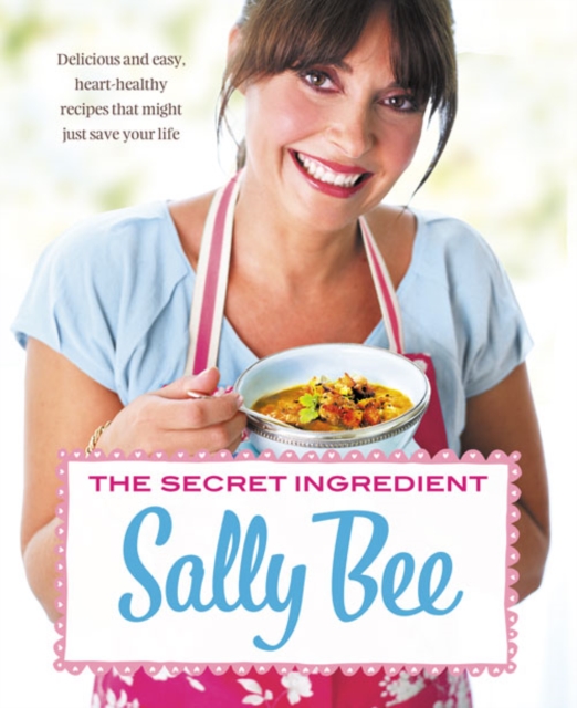 The Secret Ingredient : Delicious,Easy Recipes Which Might Just Save Your Life, Paperback / softback Book