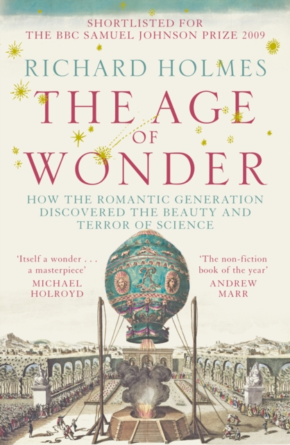 The Age of Wonder : How the Romantic Generation Discovered the Beauty and Terror of Science, EPUB eBook