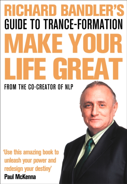 Richard Bandler's Guide to Trance-formation : Make Your Life Great, EPUB eBook
