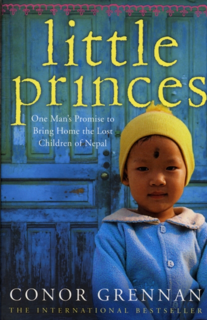 Little Princes : One Man’s Promise to Bring Home the Lost Children of Nepal, Paperback / softback Book