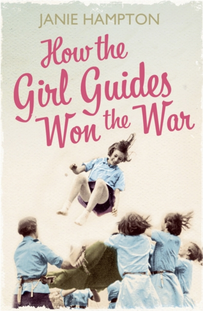 How the Girl Guides Won the War, Paperback / softback Book