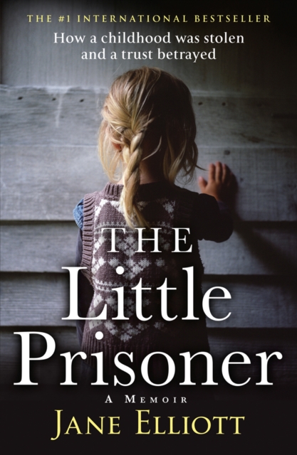 The Little Prisoner : How a Childhood Was Stolen and a Trust Betrayed, EPUB eBook
