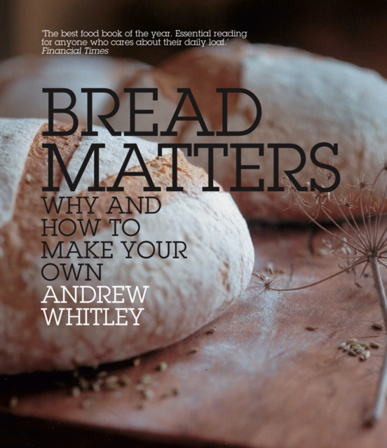 Bread Matters : Why and How to Make Your Own, EPUB eBook