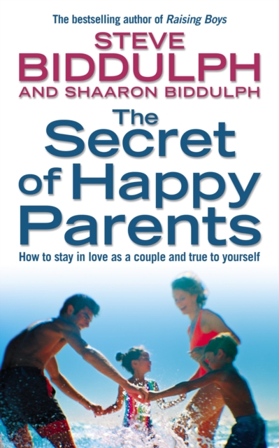 The Secret of Happy Parents : How to Stay in Love as a Couple and True to Yourself, EPUB eBook