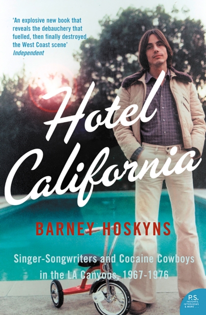 Hotel California : Singer-Songwriters and Cocaine Cowboys in the L.A. Canyons 1967–1976, EPUB eBook