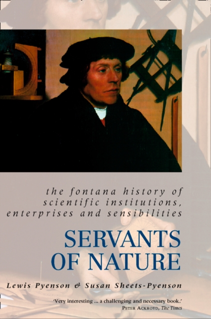 Servants of Nature : A History of Scientific Institutions, Enterprises and Sensibilities (Text Only), EPUB eBook
