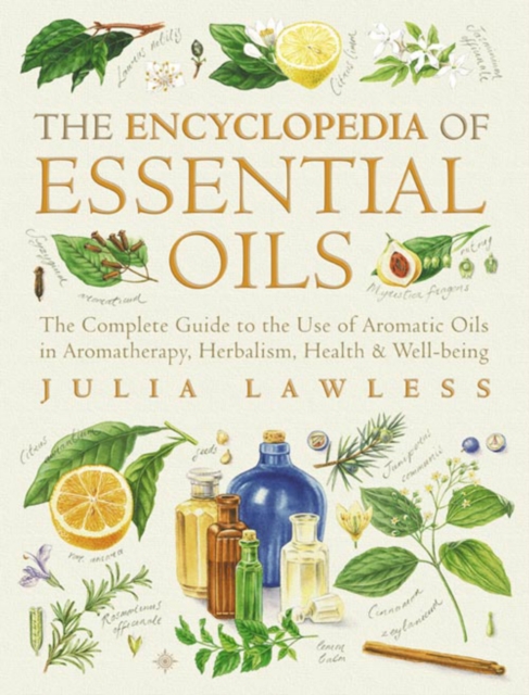 Encyclopedia of Essential Oils : The Complete Guide to the Use of Aromatic Oils in Aromatherapy, Herbalism, Health and Well-Being. (Text Only), EPUB eBook