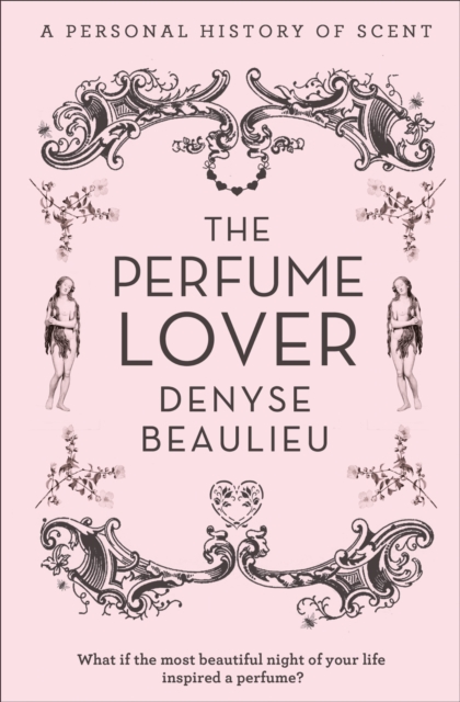 The Perfume Lover : A Personal Story of Scent, Paperback / softback Book