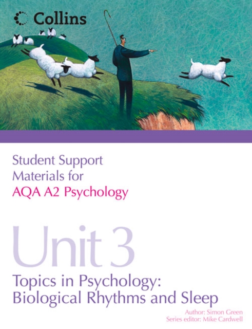 Student Support Materials for Psychology : AQA A2 Psychology Unit 3: Topics in Psychology: Biological Rhythms and Sleep, Paperback Book