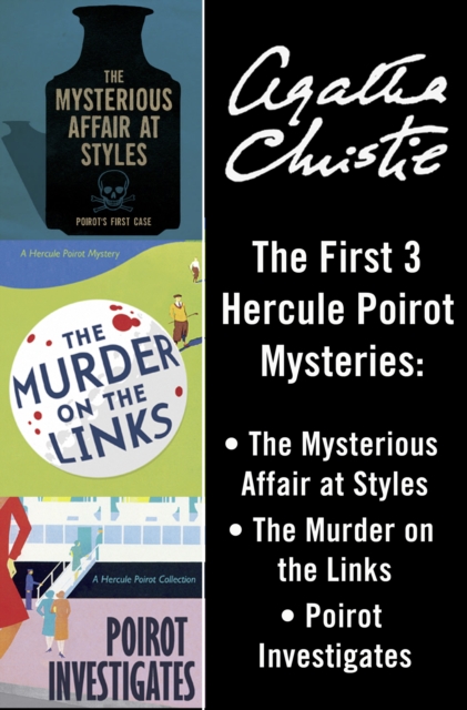 Hercule Poirot 3-Book Collection 1 : The Mysterious Affair at Styles, The Murder on the Links, Poirot Investigates, EPUB eBook