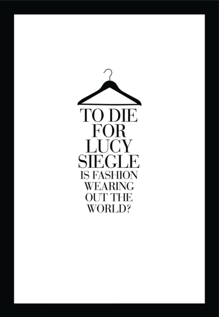 To Die For : Is Fashion Wearing out the World?, EPUB eBook
