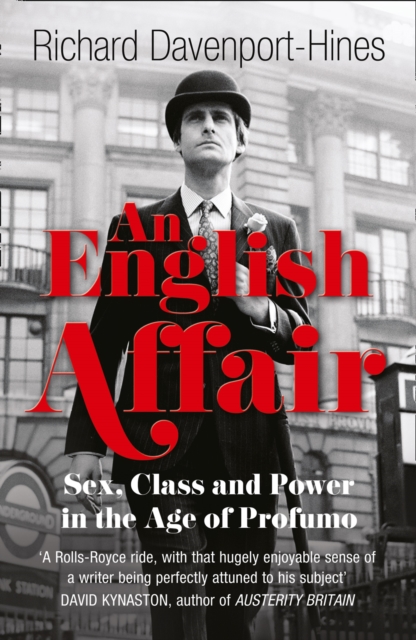 An English Affair : Sex, Class and Power in the Age of Profumo, Paperback / softback Book