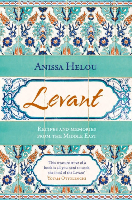 Levant : Recipes and Memories from the Middle East, EPUB eBook
