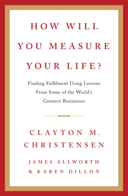 How Will You Measure Your Life?, Hardback Book
