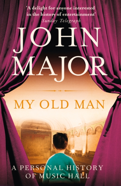 My Old Man : A Personal History of Music Hall, EPUB eBook