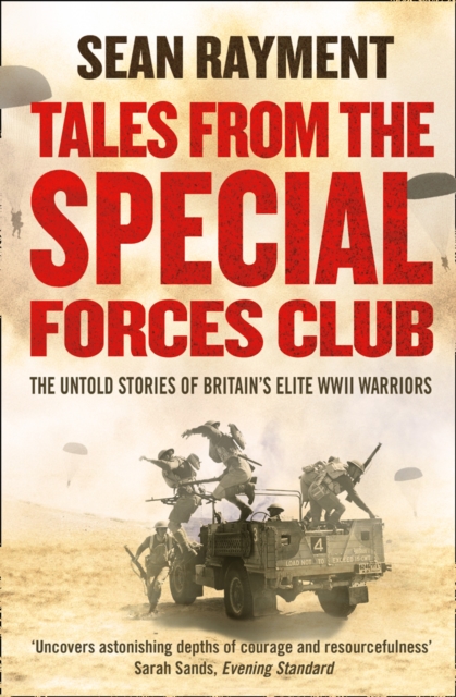 Tales from the Special Forces Club : The Untold Stories of Britain’s Elite WWII Warriors, Paperback / softback Book
