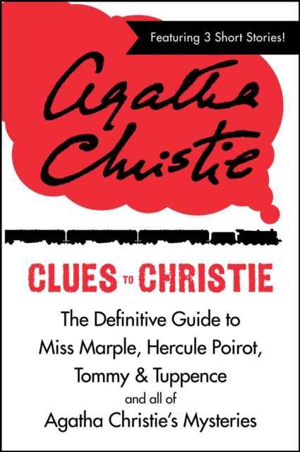 Clues to Christie : The Definitive Guide to Miss Marple, Hercule Poirot and all of Agatha Christie's Mysteries, EPUB eBook