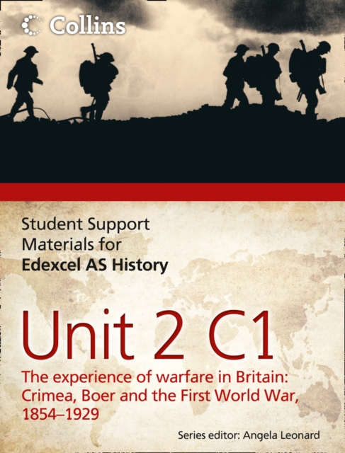 Student Support Materials for History : Edexcel AS Unit 2 Option C1: The Experience of Warfare in Britain: Crimea, Boer and the First World War, 1854-1929, Paperback Book