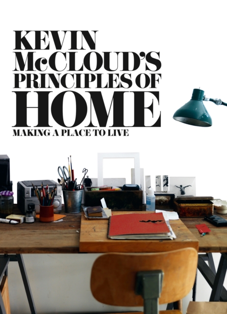 Kevin McCloud's Principles of Home : Making a Place to Live, EPUB eBook