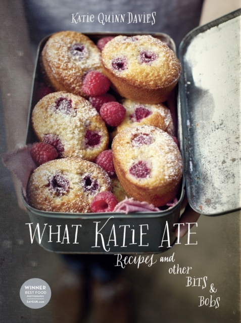 What Katie Ate : Recipes and Other Bits and Bobs, Hardback Book