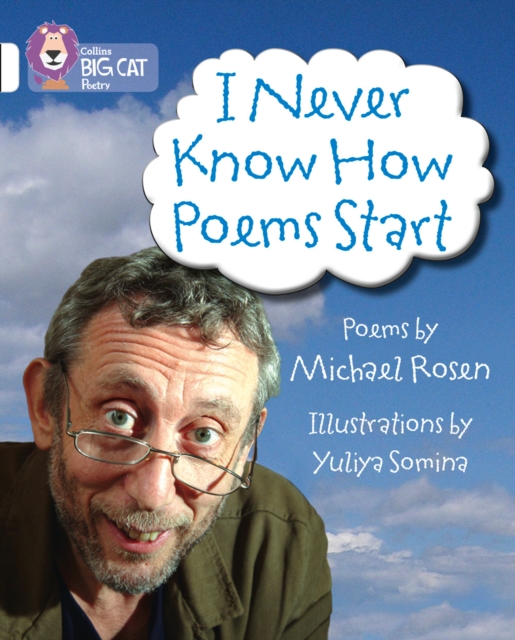 I Never Know How Poems Start : Band 10/White, Paperback / softback Book