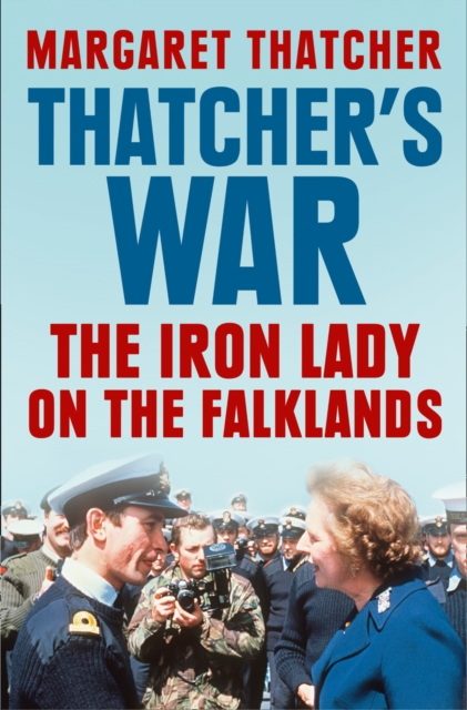 Thatcher's War : The Iron Lady on the Falklands, EPUB eBook