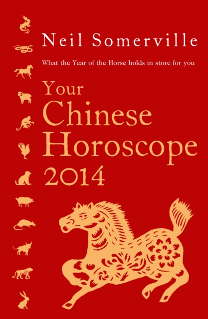 Your Chinese Horoscope 2014 : What the Year of the Horse Holds in Store for You, EPUB eBook