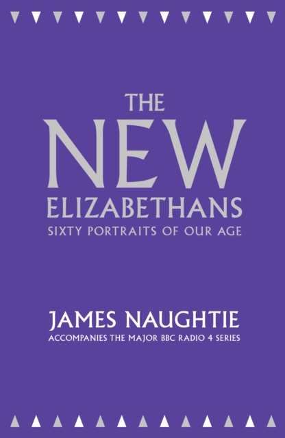 The New Elizabethans : Sixty Portraits of Our Age, Hardback Book